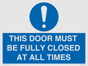 THIS DOOR MUST BE FULLY CLOSED AT ALL TIMES